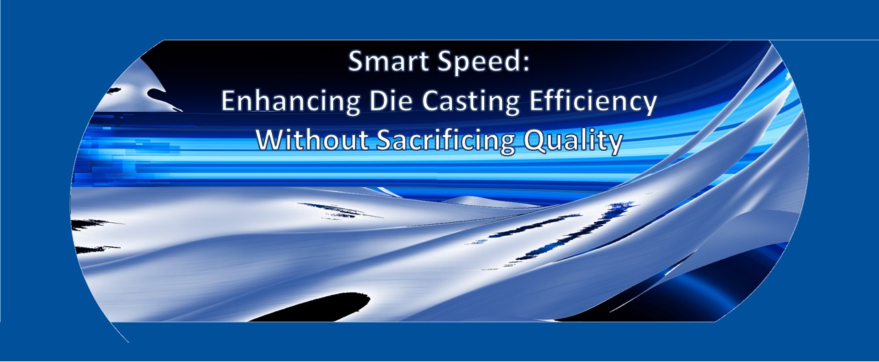 Banner Smart Speed Enhancing Die Casting Efficiency Without Sacrificing Quality