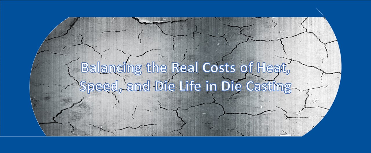 Banner Balancing The Real Costs Of Heat, Speed, And Die Life In Die Casting