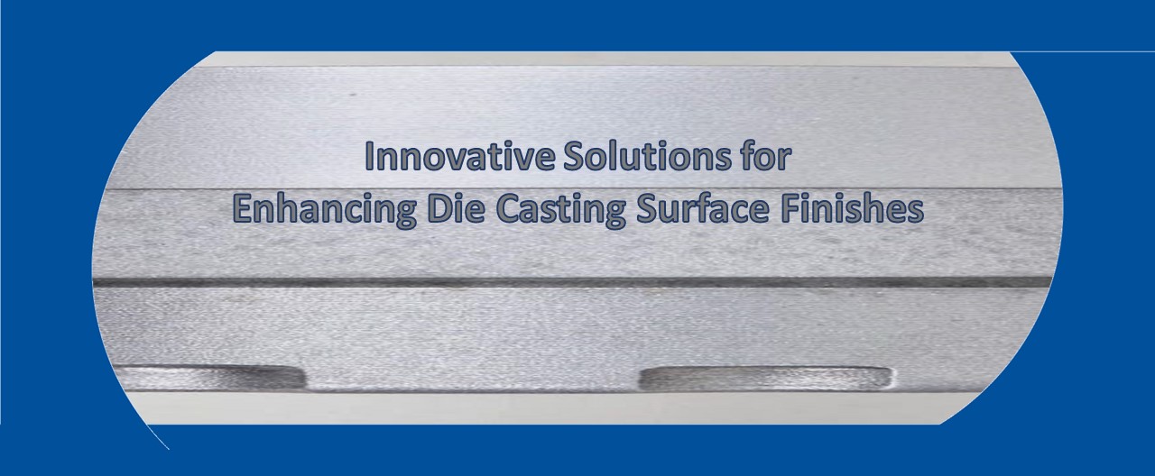 Banner Innovative Solutions For Enhancing Die Casting Surface Finishes