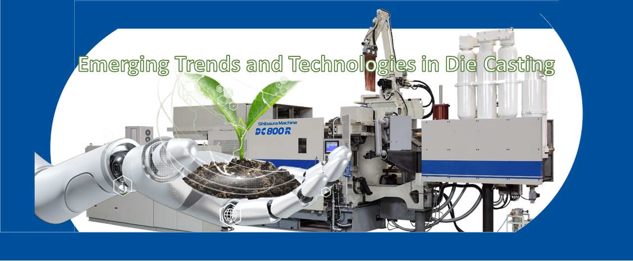 Banner Emerging Trends And Technologies In Die Casting